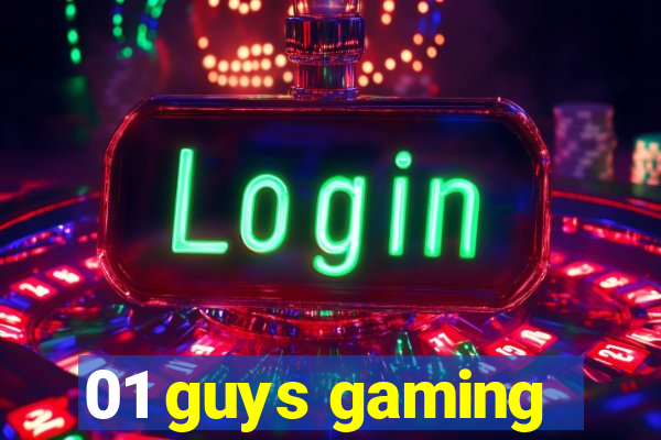 01 guys gaming